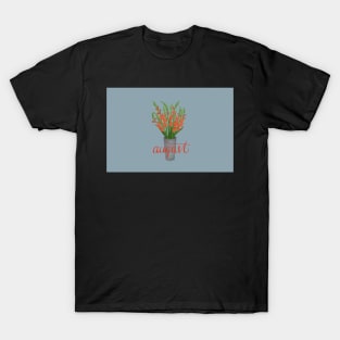 Bucket of Gladiolus for August T-Shirt